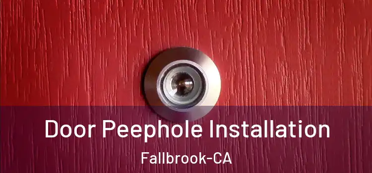  Door Peephole Installation Fallbrook-CA