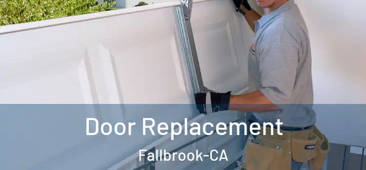 Door Replacement Fallbrook-CA
