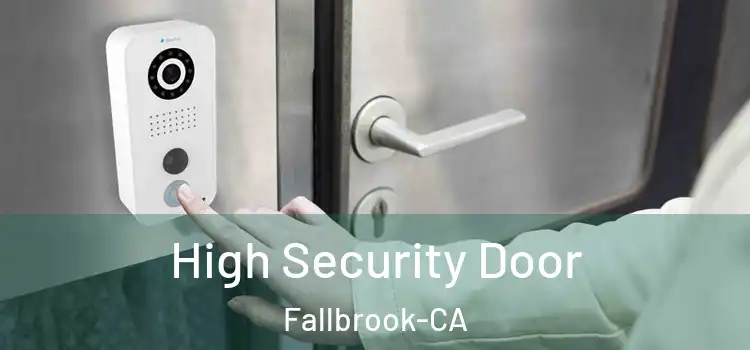  High Security Door Fallbrook-CA