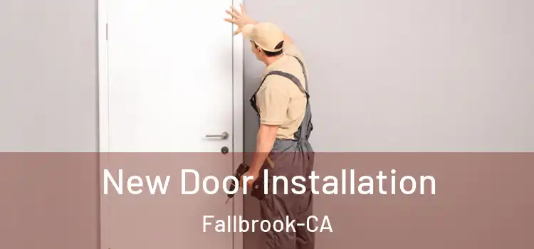 New Door Installation Fallbrook-CA